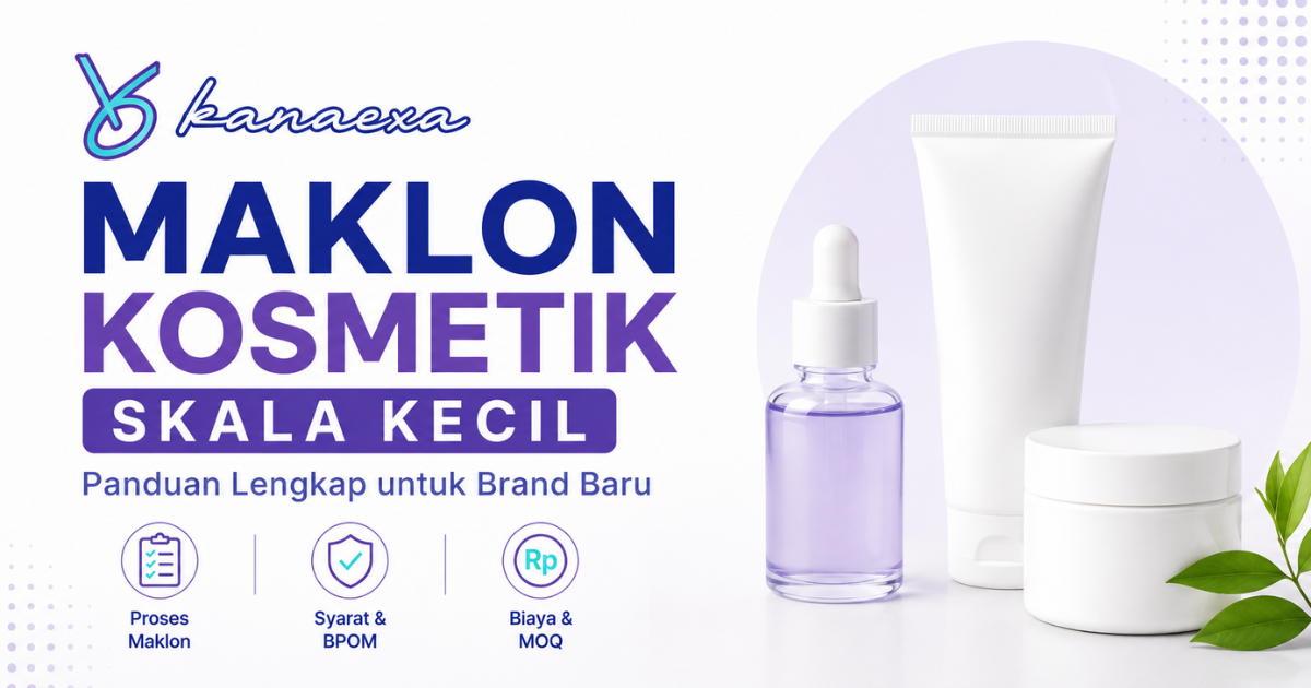Maklon Kosmetik Skala Kecil : Panduan Lengkap untuk Brand Baru